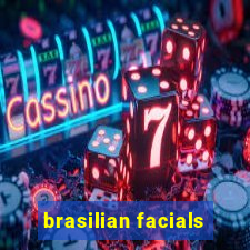 brasilian facials